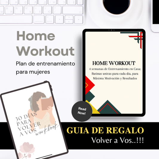 Home Workout - Plan de Entrenamiento mas Bonus: 30 Días Para Volver a Vos!